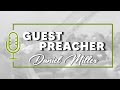 Guest Preacher Daniel Miller - Sunday PM 12/08/2024