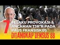 PELAKU PROVOKASI TERHADAP PAUS FRANSISKUS DI TANGKAP DENSUS 88