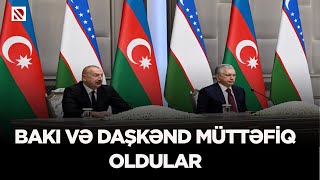 Bakı və Daşkənd müttəfiq oldular - Saziş bir çox hallarda regional siyasəti müəyyən edəcək