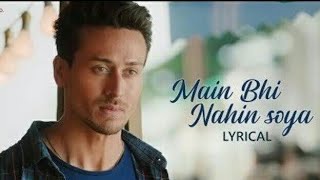 Main Bhi Nahi Soya Song - lyrics | Student of the Year 2 | Tiger shroff |Tara |Ananya | Arijit Singh