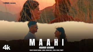 Maahi-lates Song - Madhur Sharma, Swati Chauhan-   Chirag Soni  - T Series-latest hindi song