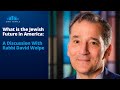 What is the Jewish Future in America: A Discussion With Rabbi David Wolpe