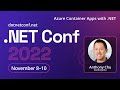 Azure Container Apps with .NET | .NET Conf 2022