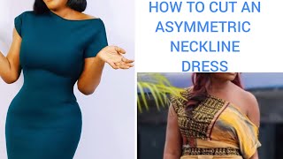 HOW TO CUT AN ASYMMETRIC NECKLINE DRESS (DETAILED AND BEGINNER FRIENDLY)