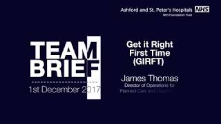 1st December 2017: Team Briefing - Get It Right First Time (GIRFT)