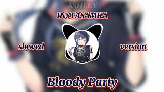 Bloody party slowed version ♡ by ASHLEY