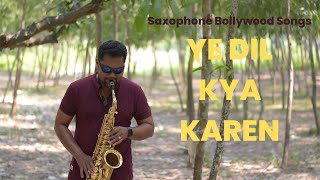 Ye Dil Kya Kare Instrumental | Saxophone Bollywood Songs | Hindi Instrumental Music