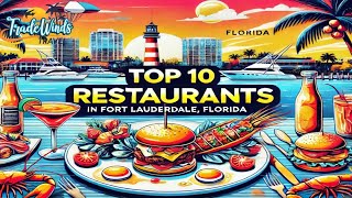 Top 10 Fort Lauderdale Restaurants | Seafood, Steaks & Hidden Gems