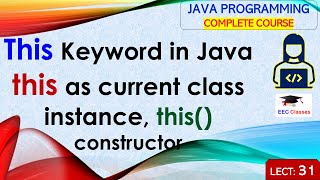 L31: This Keyword in Java | this as current class instance, this() constructor | Java Lectures Hindi