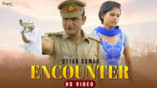 Encounter एनकाउंटर | Uttar Kumar | New Haryanvi Movie 2021 | Dhakad Chhora