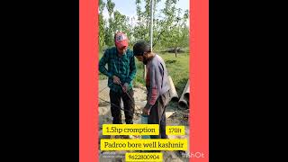 new bore of padroo bore well kashmir 1.5hp cromption 170ft 9149492301