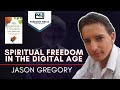 Spiritual Freedom in the Digital Age | Jason Gregory