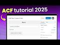 2025 Tutorial for Advanced Custom Fields (ACF)