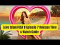 Love Island USA Season 8 Episode 7 Release Date Revealed + Watch Guide