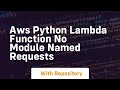 AWS python lambda function No module named requests