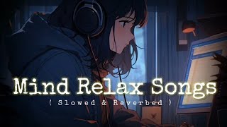 Mind relax songs in hindi || 🥰 Slow motion hindi song 🎶 || Lo-fi mashup || slowe