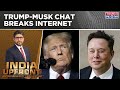 Donald Trump-Elon Musk Chat Breaks Internet; Western Free Speech Hypocrisy Out? India Upfront