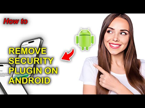 How to Remove Security Plugin on Android Phone in 2024
