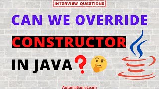 Can We Override Constructor in Java? | Java Interview Question
