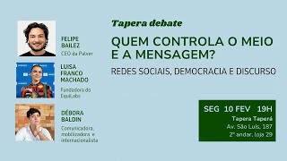 Quem controla o meio e a mensagem? - Tapera Debate