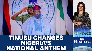 Why did Tinubu change Nigeria's National Anthem? | Vantage with Palki Sharma