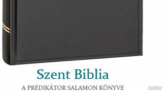 Szent Biblia – A prédikátor Salamon könyve 4.