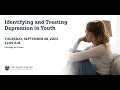 Identifying and Treating Depression in Youth - Webinar