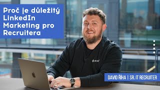 Proč musí Recruiteři dělat osobní branding a využívatLinkedIn Marketing? | David Říha