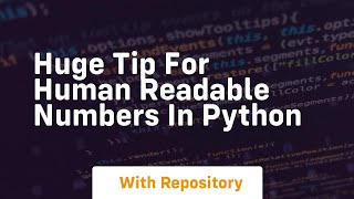 Huge tip for human readable numbers in python
