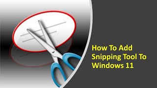 How To Add Snipping Tool On Windows 11
