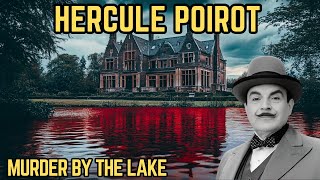 HERCULE POIROT - Murder by the Lake | Narrated by Arlo Knight | Detective Cases