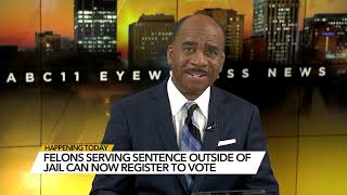 Felons not serving sentences now can register and vote