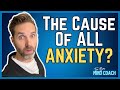 The Cause Of ALL Anxiety (And What You Can Do To Stop It)