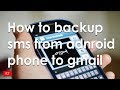 How to backup sms from android phone to gmail 2017
