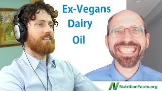 Asking Dr. Greger About Ex-Vegans, Oil, Etc.