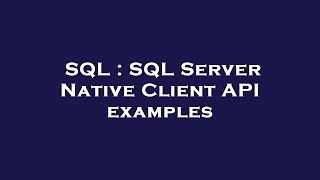 SQL : SQL Server Native Client API examples