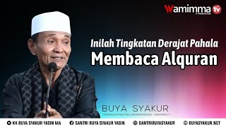 inilah Tingkatan Derajat Pahala Membaca Alqur'an - Buya Syakur