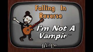 Falling In Reverse   I'm Not A Vampire DJ Sauly Karaoke
