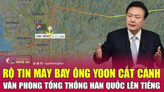 Nóng: Rộ tin máy bay ông Yoon cất cánh, Văn phòng Tổng thống Hàn Quốc lên tiếng