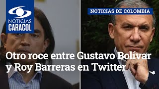 Otro roce entre Gustavo Bolívar y Roy Barreras en Twitter