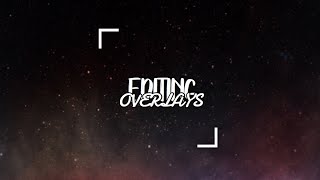 OVERLAYS FOR EDITING - (PART TWO)