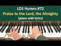 (#72) Praise to the Lord, the Almighty (LDS Hymns - piano with lyrics)