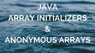 Array initializers & Anonymous arrays (manohar academy)