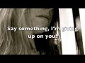 Say Something (I'm Giving Up On You)