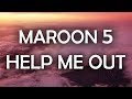 Maroon 5, Julia Michaels - Help Me Out (Lyrics / Lyric Video)