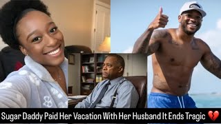 Her Sugar Daddy Paid For Her Vacation With Her Husband And It Ends Tragic!