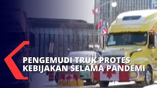 Protes Kewajiban Vaksinasi dan Pembatasan Selama Pandemi, Para Pengemudi Truk Memblokade Jalanan