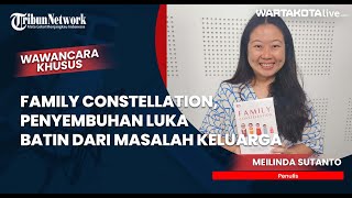 Family Constellation, Penyembuhan Luka Batin dari Masalah Keluarga