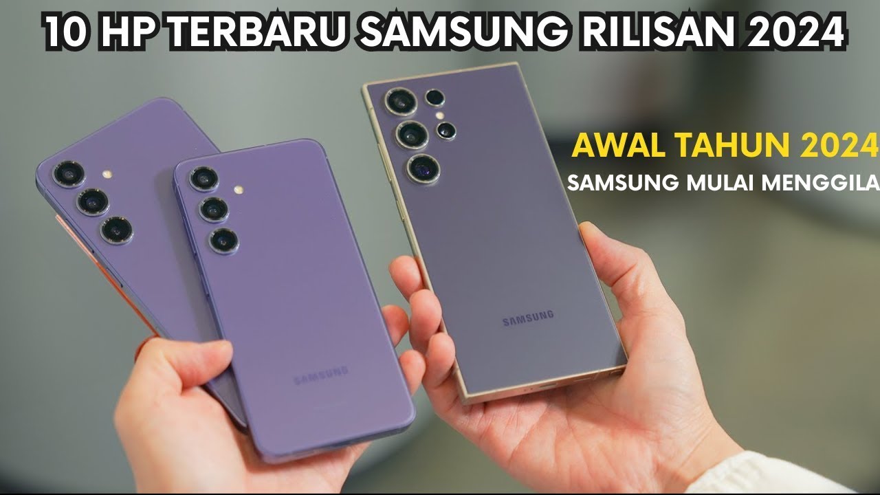 HARGA TERJANGKAU! 10 HP SAMSUNG KELUARAN TERBARU 2024 BESERTA HARGANYA ...