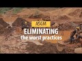 ASGM: Eliminating the worst practices